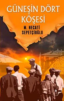 Güneşin Dört Köşesi / Bugünki Türkiye Dizisi - Mustafa Necati Sepetçioğlu PDF İndir
