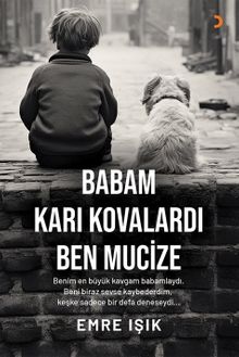 Babam Karı Kovalardı Ben Mucize - Emre Işık