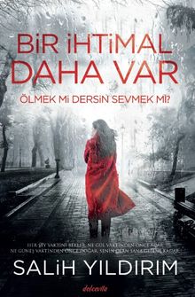 Bir İhtimal Daha Var  Ölmek mi Dersin Sevmek mi? - Salih Yıldırım