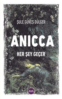 Anıcca  Her Şey Geçer - Şule Güneş Dülger PDF İndir