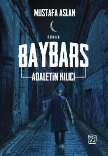 Baybars  Adaletin Kılıcı - Mustafa Aslan