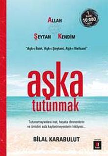 Aşka Tutunmak - Bilal Karabulut