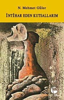 İntihar Eden Kutsallarım - N. Mehmet Güler PDF İndir