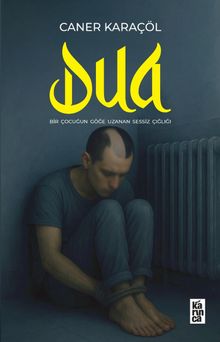 Dua  Bir Çocuğun Göğe Uzanan Sessiz Çığlığı - Caner Karaçöl