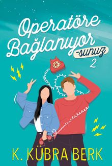 Operatöre Bağlanıyorsunuz 2 - K. Kübra Berk PDF İndir