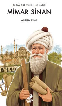 Taşla Şiir Yazan Sanatçı: Mimar Sinan - Meryem Uçar