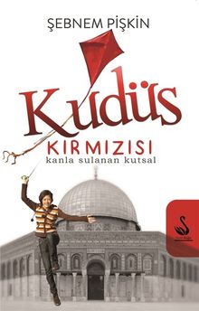 Kudüs Kırmızısı  Kanla Sulanan Kutsal - Şebnem Pişkin PDF İndir