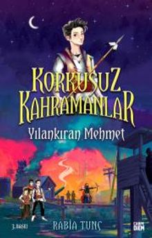 Yılankıran Mehmet - Korkusuz Kahramanlar - Rabia Tunç PDF İndir