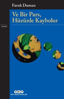 Ve Bir Pars, Hüzünle Kaybolur - Faruk Duman PDF İndir