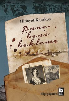 Anne Beni Bekleme - Hidayet Karakuş PDF İndir