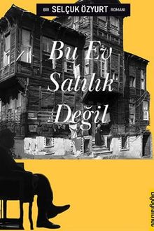 Bu Ev Satılık Değil - Selçuk Özyurt