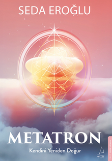 Metatron / Kendini Yeniden Doğur - Seda Eroğlu PDF İndir