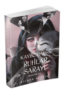 Kaybolmuş Ruhlar Sarayı 1: Kraliçenin Kızı - Dilara Keskin