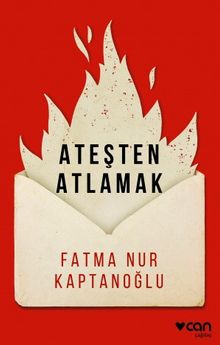 Ateşten Atlamak - Fatma Nur Kaptanoğlu PDF İndir