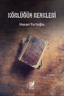 Körlüğün Renkleri - Hasan Yurtoğlu PDF İndir