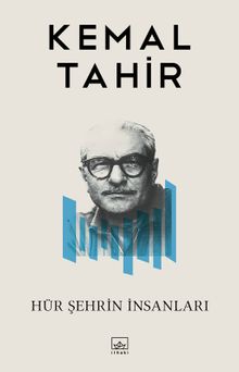 Hür Şehrin İnsanları / Bütün Yapıtları-21 - Kemal Tahir PDF İndir