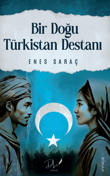 Bir Doğu Türkistan Destanı - Enes Saraç PDF İndir