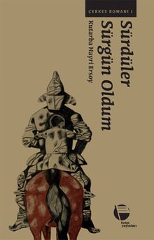Sürdüler Sürgün Oldum / Çerkes Romanı 1 - Kutarba Hayri Ersoy PDF İndir