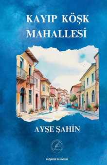 Kayıp Köşk Mahallesi - Ayşe Şahin PDF İndir