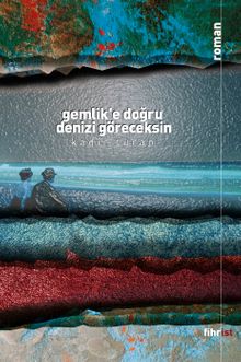 Gemlik'e Doğru Denizi Göreceksin - Kadir Turan PDF İndir