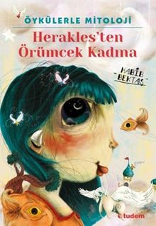 Öykülerle Mitoloji Herakles'ten Örümcek Kadına - Habib Bektaş PDF İndir