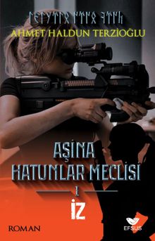 Aşina Hatunlar Meclisi 1 / İz - Ahmet Haldun Terzioğlu PDF İndir