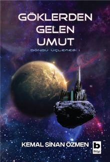 Göklerden Gelen Umut / Döngü Üçlemesi / 1. Kitap - Kemal Sinan Özmen PDF İndir