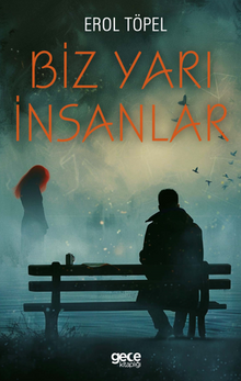 Biz Yarı İnsanlar - Erol  Töpel PDF İndir