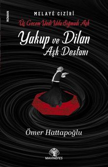 Yakup ve Dilan Aşk Destanı - Ömer Hattapoğlu PDF İndir