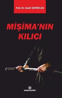 Mişima’nın Kılıcı - Prof. Dr. Kadir Demircan PDF İndir