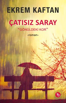 Çatısız Saray  Gönüldeki Kor - Ekrem Kaftan