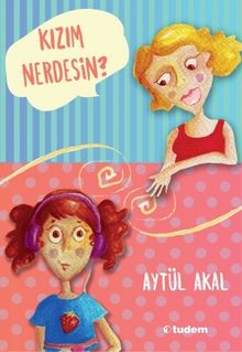 Kızım Nerdesin? - Aytül Akal PDF İndir