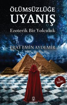 Ölümsüzlüğe Uyanış  Ezoterik Bir Yolculuk - Eray Emin Aydemir PDF İndir