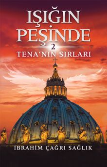 Işığın Peşinde 2 / Tena'nın Sırları - İbrahim Çağrı Sağlık PDF İndir
