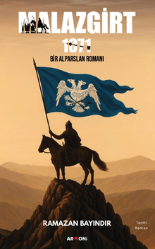 Malazgirt 1071 Bir Alparslan Romanı - Ramazan Bayındır