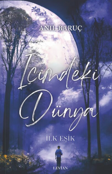 İçimdeki Dünya - İlk Eşik - Anıl  Baruç PDF İndir
