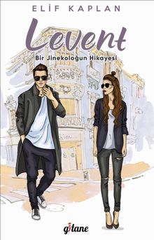 Levent  Bir Jinekoloğun Hikayesi - Elif Kaplan