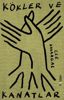 Kökler ve Kanatlar - Ece Karaağaç PDF İndir
