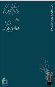 Kaktüs ve Lavinia - Emirhan Sarıca PDF İndir