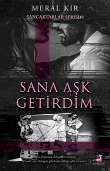 Sana Aşk Getirdim / Sancaktarlar Serisi 5 - Meral Kır PDF İndir
