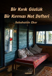 Bir Kırık Gözlük Bir Kırmızı Not Defteri - Sebahattin Eker PDF İndir