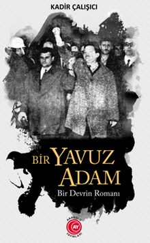 Bir Yavuz Adam / Bir Devrin Romanı - Kadir Çalışıcı PDF İndir