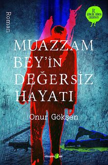 Muazzam Bey'in Değersiz Hayatı - Onur Gökşen PDF İndir