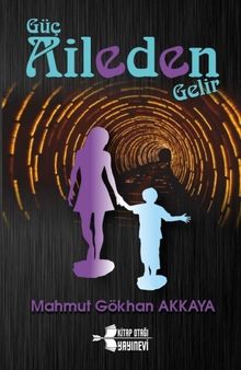 Güç Aileden Gelir - Mahmut Gökhan Akkaya PDF İndir