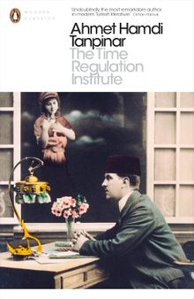 The Time Regulation Institute - Ahmet Hamdi Tanpınar