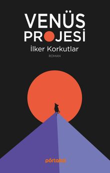 Venüs Projesi - İlker Korkutlar PDF İndir
