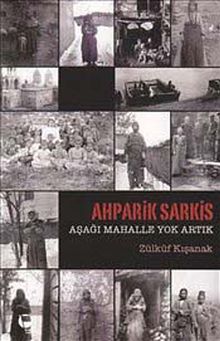 Ahparik Sarkis - Aşağı Mahalle Yok Artık - Zülküf Kışanak PDF İndir