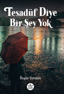 Tesadüf Diye Bir Şey Yok - Özgür Urtekin PDF İndir
