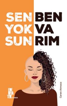 Sen Yoksun Ben varım - Ceren Atmaca PDF İndir