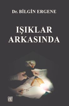 Işıklar Arkasında - Dr. Bilgin Ergene PDF İndir